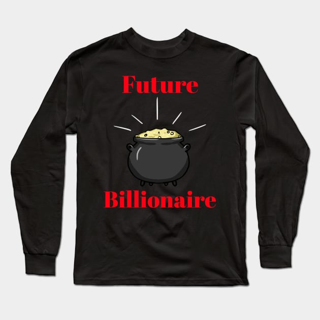 Future Billionaire Long Sleeve T-Shirt by Aversome